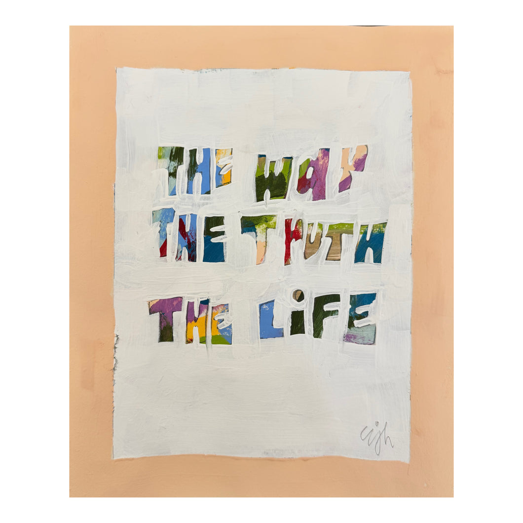 The way, the truth, the life